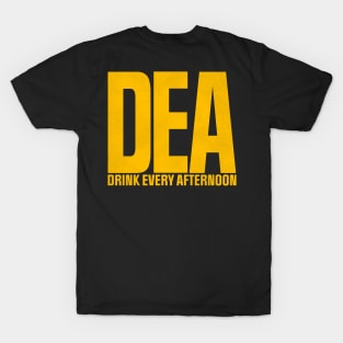 DEA - Drink Every Afternoon T-Shirt